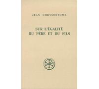 Sur L'egalite Du Pere Et Du Fils - Contre Les Anomeens Homelies 7 A 12, Edition Bilingue Francais-Grec