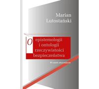 Sur l'épistémologie et l'ontologie de la réalité de la sécurité - Marian Lutostański (Literatur auf Polnisch)