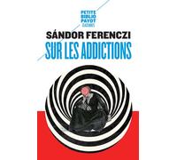 Sur les addictions - Sandor Ferenczi - Payot - Poche - Etude