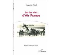 Sur les ailes d'Air France Huguette Pérol (Auteur)