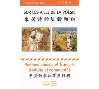 Sur les ailes de la poésie Poèmes chinois et français traduits et commentés - Collectif - Campus Ouvert - broché - Poésie