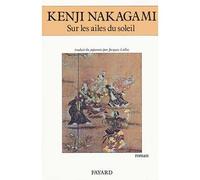 Sur les ailes du soleil - Kenji Nakagami - Fayard - broché - Livre
