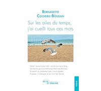 Sur les ailes du temps, j'ai cueilli tous ces mots