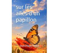 Sur les Ailes d'un Papillon: Devenir mère d'un ange et apprendre à vivre sans lui