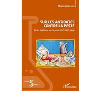 Sur les antidotes contre la peste: Écrits médicaux sur la peste XIVe-XVIIe siècle