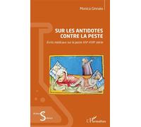 Sur les antidotes contre la peste: Écrits médicaux sur la peste XIVe-XVIIe siècle