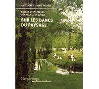 Sur Les Bancs Du Paysage - Enjeux Didactiques, Démarches Et Outils