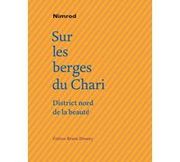 Sur les berges du chari, district nord de la beaute - Nimrod - Doucey Bruno - broché - Poésie