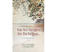 Sur Les Berges De Richelieu L Intégrale