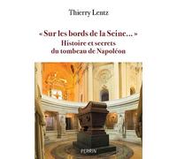 Perrin – Sur les bords de la Seine... – Histoire et secrets du tombeau de Napoléon