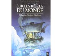 Sur les bords du monde : L'Odysée de Sir Ernest Shackleton - vol. 01/2