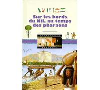 Sur les bords du Nil au temps des pharaons