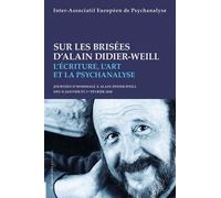 Sur les brisées d'Alain Didier-Weill : L'écriture, l'art et la psychanalyse