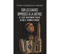Sur les causes opposées à la justice et leur traitement social selon S. Thomas d'Aquin - Richard Alain Marsaud de Labouygue - Le Lys Bleu - broché - Essai