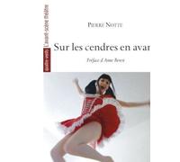 Sur les Cendres en Avant - Pierre Notte - L'avant-Scene Theatre - broché - Théâtre