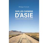 Sur les chemins d'Asie Carnets d'un passeur de rêves - Philippe Gertsch - Verone Eds - broché - Récit