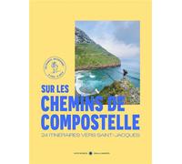 Chemins de Compostelle: 24 itinéraires vers Saint-Jacques
