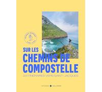 Chemins de Compostelle: 24 itinéraires vers Saint-Jacques