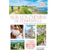 Sur les chemins de Compostelle: Itinéraires à pied et à vélo vers Saint-Jacques