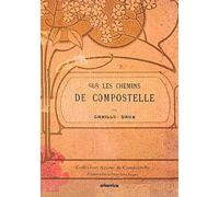 Sur les chemins de Compostelle - souvenirs historiques, anecdotiques et légendaires - Camille Daux - Atlantica Eds - broché - Beau livre