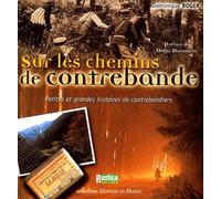 Sur les chemins de contrebande : Petites et Grandes histoires de contrebandiers