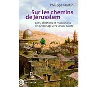 Sur les chemins de Jérusalem Philippe Martin (Auteur)