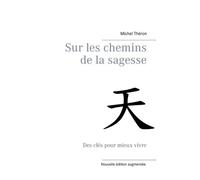 Sur Les Chemins De La Sagesse - Des Clés Pour Mieux Vivre