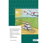 Sur les Chemins de la Sérénité - Tome 1 Le temps présent - Jean-Pierre Fetis - Nombre 7 - broché - Guide
