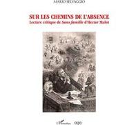 Sur les chemins de l'absence Lecture critique de Sans famille d’Hector Malot - Mario Selvaggio - L'harmattan - broché - Essai