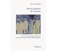 Sur les chemins de l'errance Portraits d'Arezki Metref, Ben Mohamed, Soad Baba Aissa, Derri Berkani, Mohamed Kaznadji - Marie-Joëlle Rupp - Domens Eds Pezenas - broché - Essai