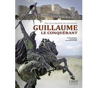 Sur les chemins de l'histoire: Guillaume le Conquérant