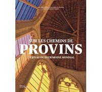 Sur les chemins de Provins: Un joyau du patrimoine mondial
