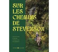 Collectif – Sur les chemins de Stevenson – Cévennes & autres itinéraires européens – Beau livre