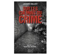 Sur les chemins du crime - Jacques Dallest - Mareuil Editions - broché - Essai