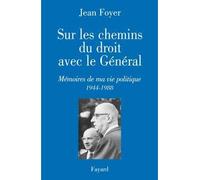 Sur les chemins du droit avec le Général: Mémoires de ma vie politique 1944-1988