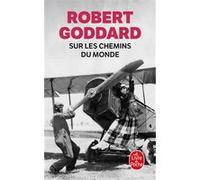 Sur les chemins du monde (La Trilogie du monde, Tome 1) Robert Goddard (Auteur)