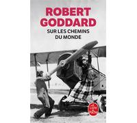 Sur les chemins du monde (La Trilogie du monde, Tome 1) - Robert Goddard - Lgf - Poche - Roman