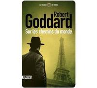 Sur les chemins du monde Robert Goddard (Auteur), Claude Demanuelli (Traduction), Jean Demanuelli (Traduction)