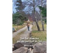 Sur les chemins qui me parlent de toi