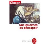Sur les cimes du désespoir Emil Cioran (Auteur)