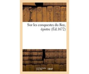 Sur Les Conquestes Du Roy, Épistre
