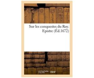 Sur Les Conquestes Du Roy - Epistre