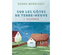 Sur les côtes de Terre-Neuve 1. Sylvanus - Donna Morrissey - Buchet-Chastel - broché - Roman