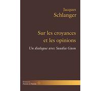 Sur les croyances et les opinions Un dialogue avec Saadia Gaon - Jacques Schlanger - Hermann - broché - Essai