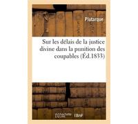 Sur les délais de la justice divine dans la punition des coupables (Éd.1833) - Plutarque - Hachette Bnf - broché - Livre