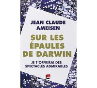 Sur les épaules de Darwin, tome 2 : Je t'offrirai des spectacles admirables