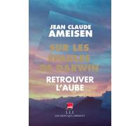 Sur les épaules de Darwin - Tome 3 Retrouver l'aube - Jean-Claude Ameisen - Les Liens Qui Liberent - broché - Essai