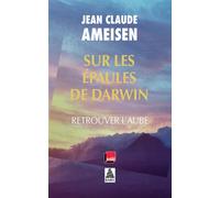 Sur les épaules de Darwin Vol. 3 Retrouver l'aube - Jean-Claude Ameisen - Actes sud - Poche - Etude