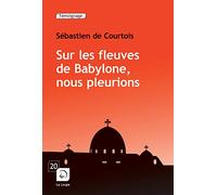 Sur les fleuves de Babylone, nous pleurions