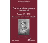 Maria Zdziarska-Zaleska - Sur les fronts de guerres méconnues - Mémoires d'une femme médecin - Broché
